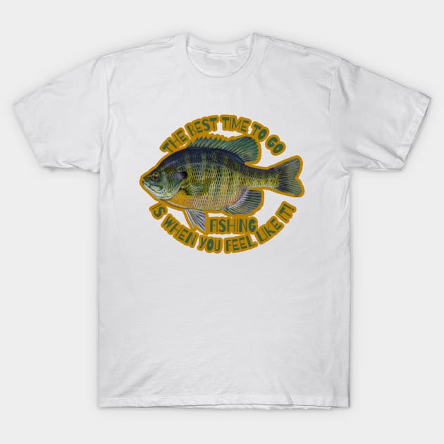 The Best Time To Go Fishing Sticker and Magnets | Blue Gill | Cherie(c)2021 T-Shirt by CheriesArt